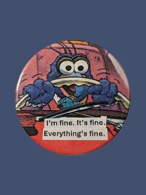 10/$25 The Muppet Show Gonzo "It's Fine" Handmade 2.25" Pinback Button